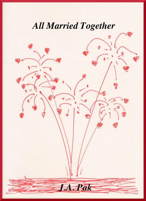 Cover of the book All Married Together by J.A. Pak, J.A. Pak