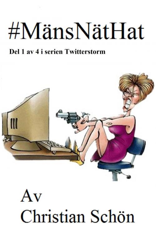 Cover of the book #MänsNätHat Del 1 av 4 i serien Twitterstorm by Christian Schon, Christian Schon