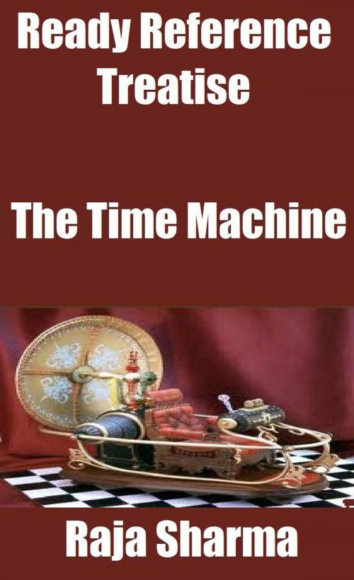Cover of the book Ready Reference Treatise: The Time Machine by Raja Sharma, Raja Sharma