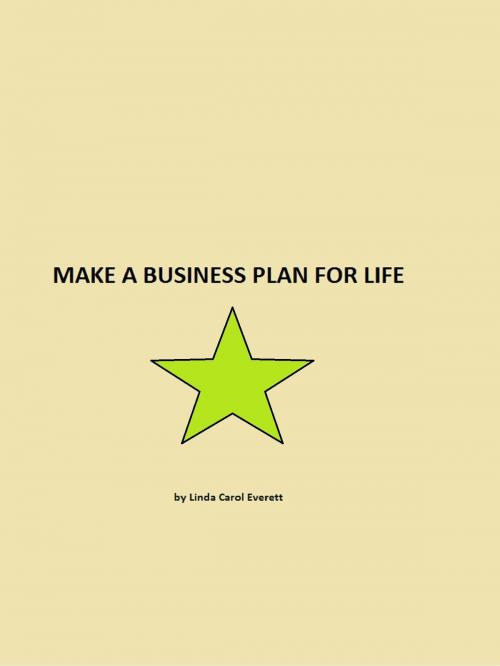 Cover of the book Make a Business Plan for Life by Linda Carol Everett, Linda Carol Everett