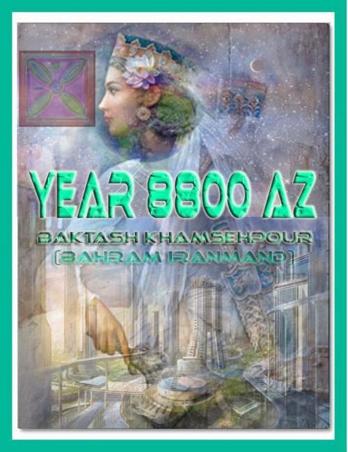 Cover of the book Year 8800 AZ by Baktash Khamsehpour (Bahram Iranmand), Baktash Khamsehpour (Bahram Iranmand)