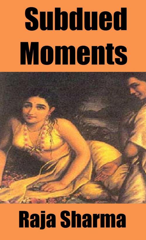 Cover of the book Subdued Moments by Raja Sharma, Raja Sharma