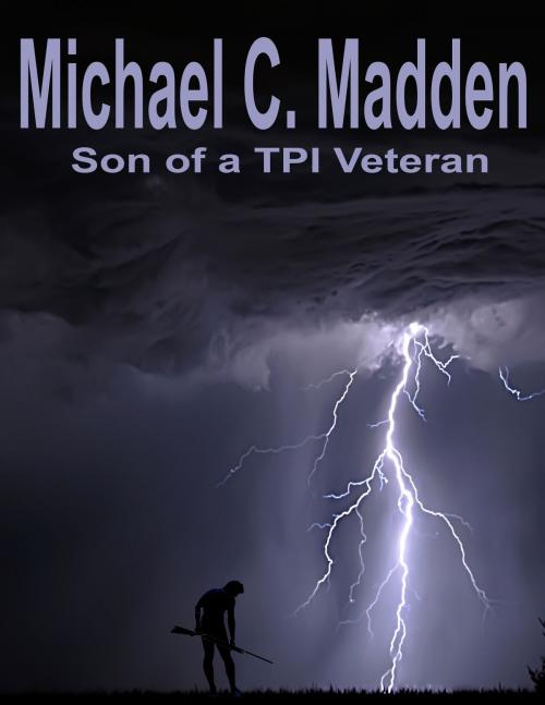 Cover of the book Son of a TPI Veteran by Michael C. Madden, Michael C. Madden