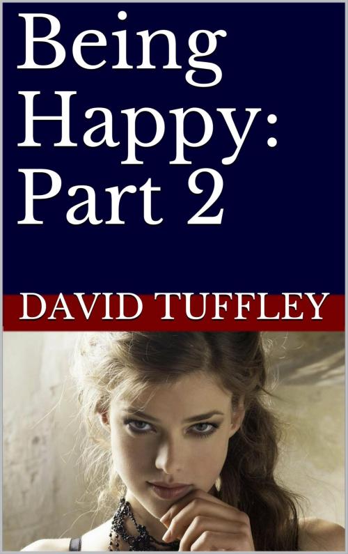 Cover of the book Being Happy: Part 2 by David Tuffley, Altiora Publications