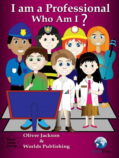 Cover of the book Educational Books: Who Am I - I Am a Professional by Oliver Jackson, Worlds Publishing