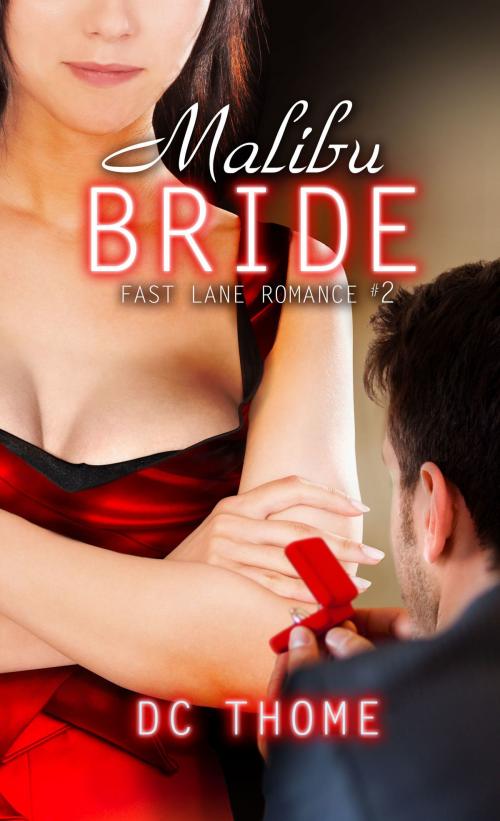 Cover of the book Malibu Bride (Fast Lane Romance #2) by DC Thome, DC Thome