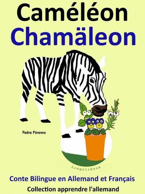 Cover of the book Conte Bilingue en Français et Allemand: Caméléon - Chamäleon . Collection apprendre l'allemand. by Pedro Paramo, LingoLibros