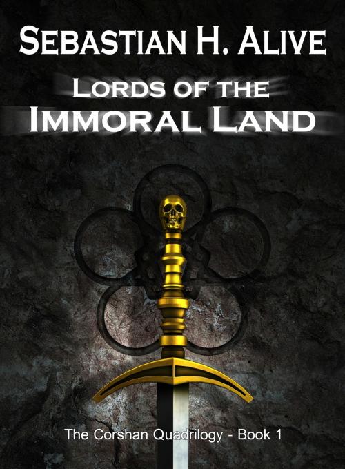 Cover of the book The Lords Of The Immoral Land by Sebastian H. Alive, Sebastian H. Alive