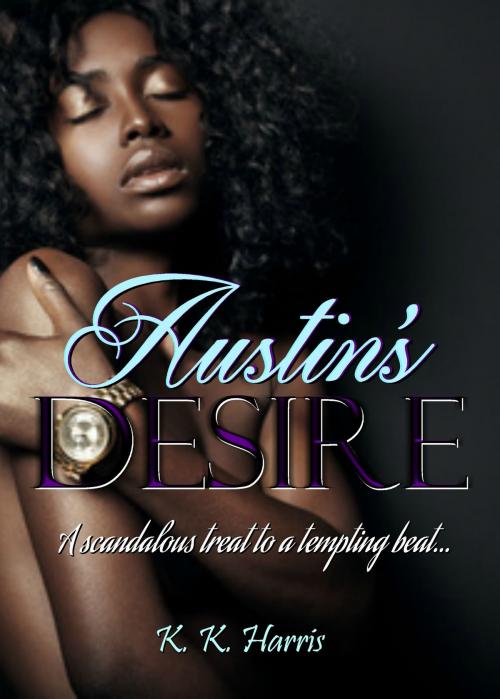 Cover of the book Austin's Desire by K. K. Harris, K. K. Harris