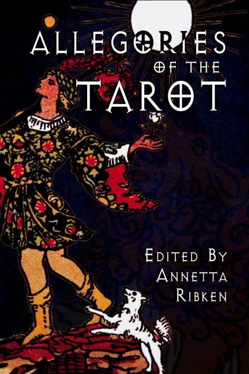 Cover of the book Allegories of the Tarot by Annetta Ribken, Annetta Ribken