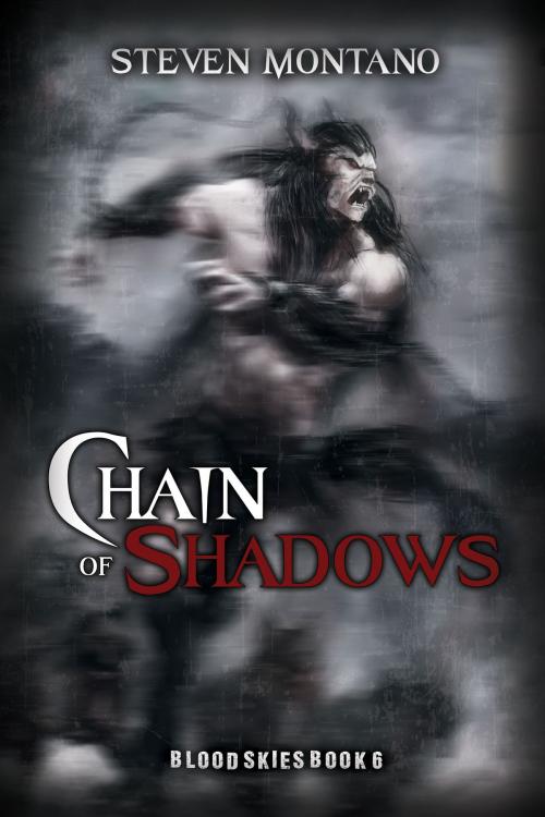 Cover of the book Chain of Shadows (Blood Skies, Book 6) by Steven Montano, Steven Montano