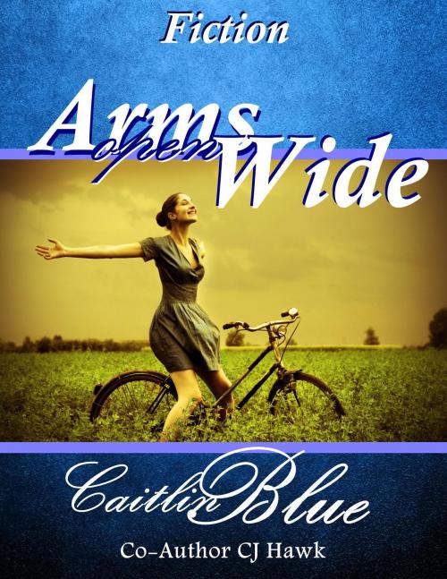 Cover of the book Arms Open Wide: Short Fiction by CJ Hawk, CJ Hawk