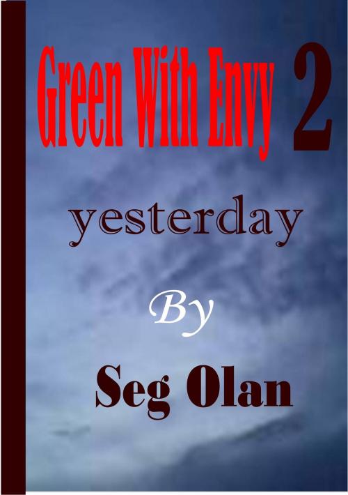Cover of the book Green With Envy 2 (Yesterday) by Seg Olan, Seg Olan
