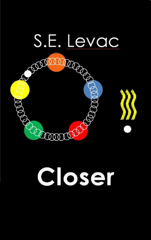 Cover of the book Closer by S.E. Levac, S.E. Levac