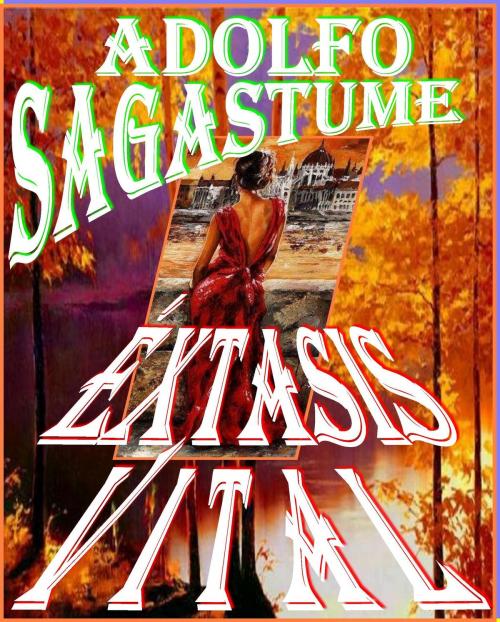 Cover of the book Extasis Vital by Adolfo Sagastume, Adolfo Sagastume