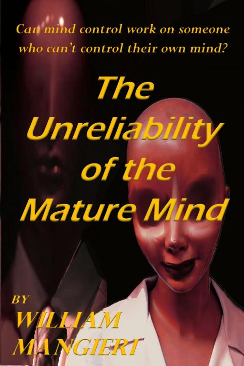 Cover of the book The Unreliability of the Mature Mind by William Mangieri, William Mangieri