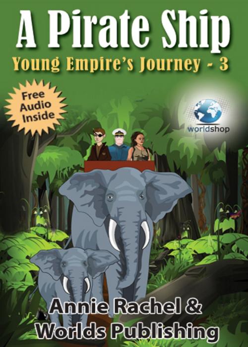 Cover of the book A Pirate Ship: Young Empire's Journey 3 by Worlds Publishing, Worlds Publishing