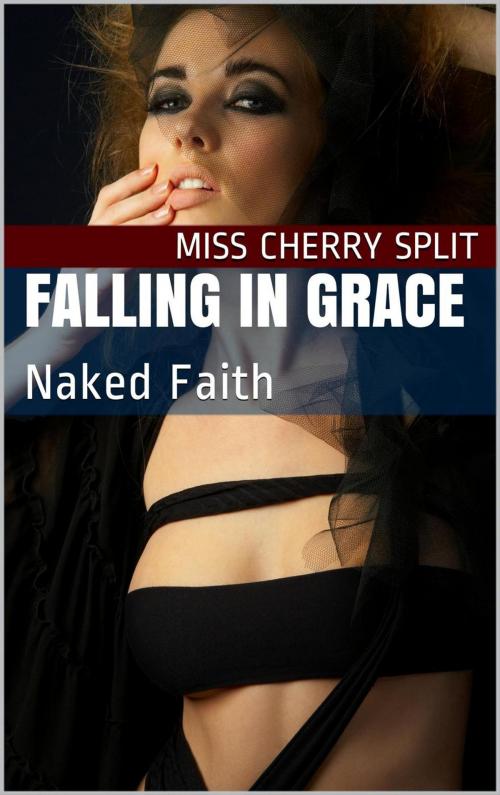 Cover of the book Falling in Grace (Naked Faith) by Miss Cherry Split, Langley's Lovelies