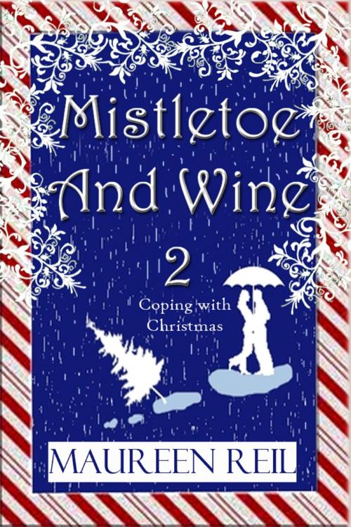 Cover of the book Mistletoe and Wine 2 by Maureen Reil, Maureen Reil