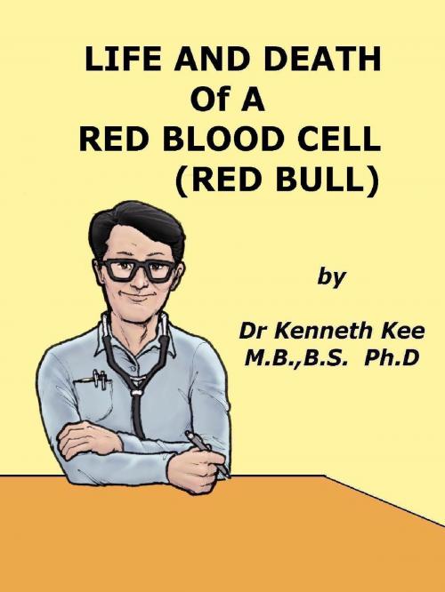 Cover of the book Life and Death of a Red Blood Cell (Red Bull) by Kenneth Kee, Kenneth Kee