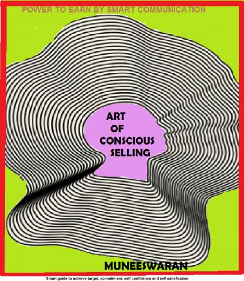 Cover of the book Art of Conscious Selling by Muneeswaran, Muneeswaran