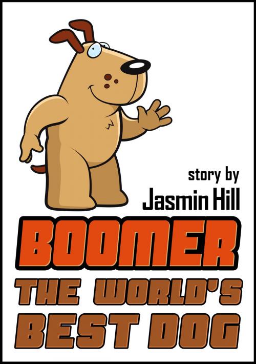 Cover of the book Boomer: The World's Best Dog by Jasmin Hill, Stephen Williams