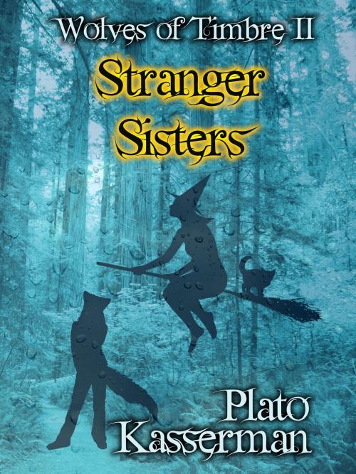 Cover of the book Wolves of Timbre II: Stranger Sisters by Plato Kasserman, Kitsune Quills Press