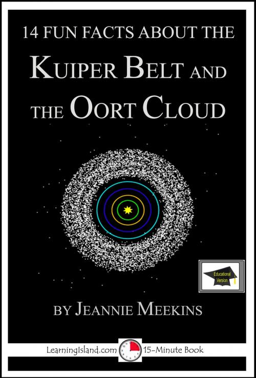 Cover of the book 14 Fun Facts About the Kuiper Belt and Oort Cloud: Educational Version by Jeannie Meekins, LearningIsland.com
