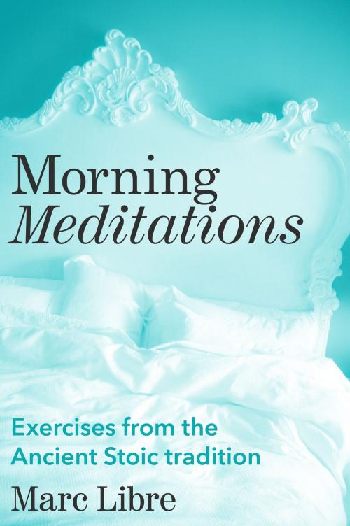 Cover of the book Morning Meditations by Marc Libre, Marc Libre