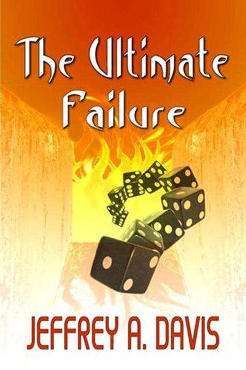 Cover of the book The Ultimate Failure by Jeffrey Allen Davis, Jeffrey Allen Davis
