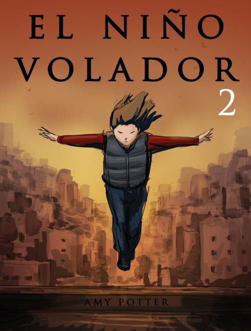 Cover of the book El Niño Volador 2 (Libro Ilustrado) by Amy Potter, Digital Authors