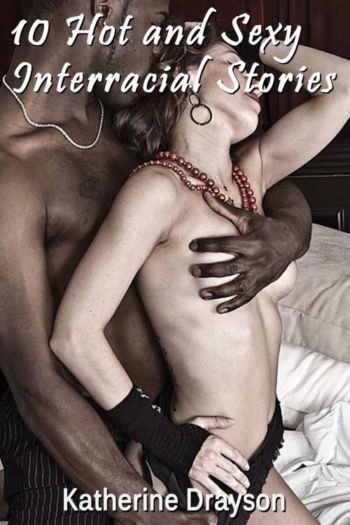 Cover of the book 10 Hot and Sexy Interracial Stories Vol 9 xxx by Katherine Drayson, Katherine Drayson