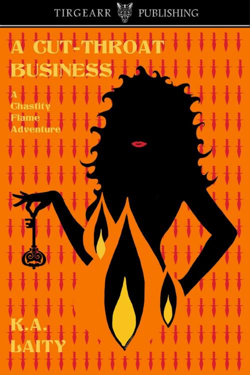 Cover of the book A Cut-Throat Business (A Chastity Flame Adventure) by K. A. Laity, Tirgearr Publishing