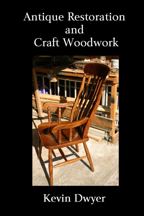 Cover of the book Antique Restoration and Craft Woodwork by Kevin Dwyer, Kevin Dwyer