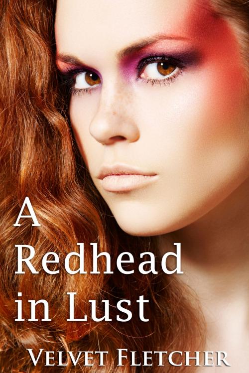 Cover of the book A Redhead in Lust by Velvet Fletcher, Velvet Fletcher
