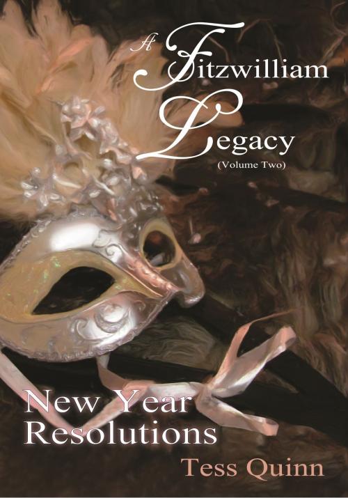 Cover of the book A Fitzwilliam Legacy (Volume II): New Year Resolutions by Tess Quinn, Tess Quinn