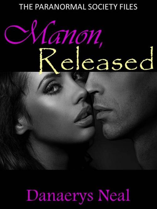 Cover of the book Manon, Released (The Paranormal Society Files) by Danaerys Neal, Moon Mountain Press