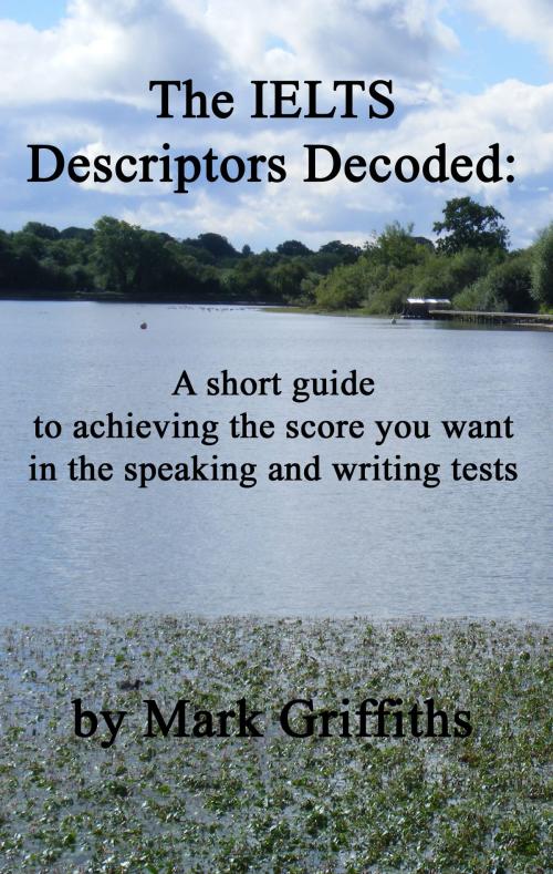 Cover of the book The IELTS Descriptors Decoded by Mark Griffiths, Mark Griffiths