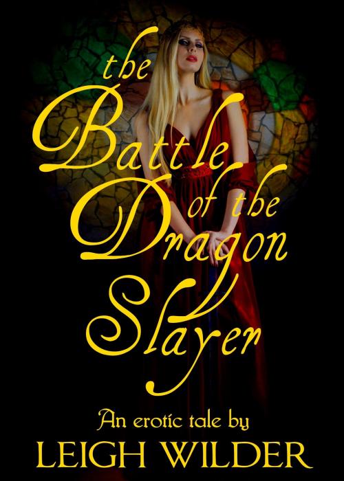 Cover of the book The Battle of the Dragon Slayer by Leigh Wilder, Leigh Wilder