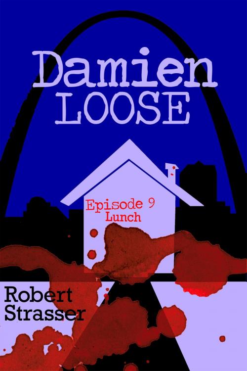 Cover of the book Damien Loose, Episode 9: Lunch by Robert Strasser, Robert Strasser