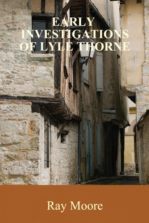 Cover of the book Early Investigations of Lyle Thorne by Ray Moore, Ray Moore