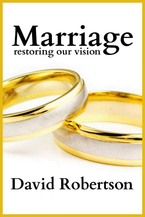 Cover of the book Marriage: Restoring Our Vision by David Robertson, Parbar Publishing