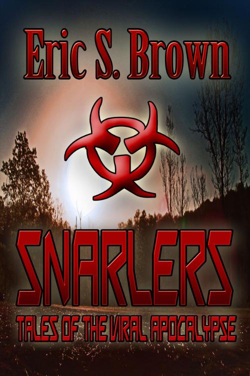 Cover of the book Snarlers: Tales of The Viral Apocalypse by Eric S. Brown, Eric S. Brown