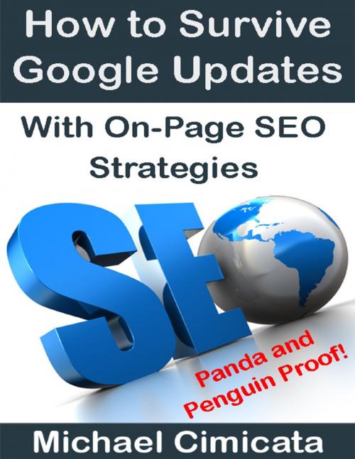 Cover of the book How to Survive Google Updates With On-Page SEO Strategies (Panda and Penguin Proof) by Michael Cimicata, Lulu.com