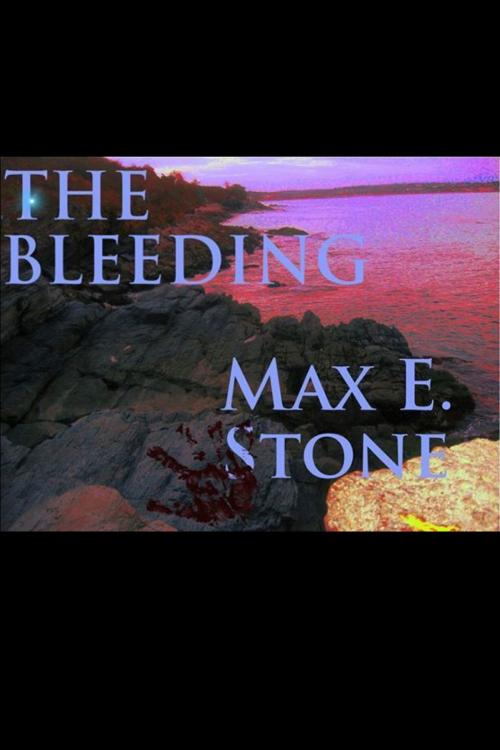 Cover of the book The Bleeding by Max E. Stone, Max E. Stone
