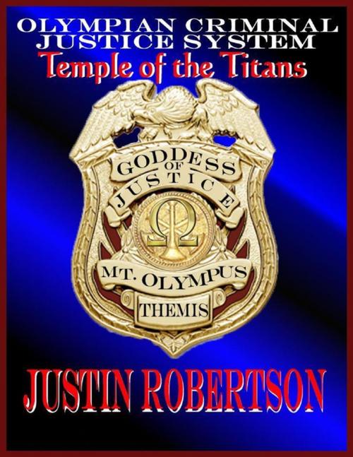 Cover of the book Olympian Criminal Justice System: Temple of the Titans by Justin Robertson, Lulu.com