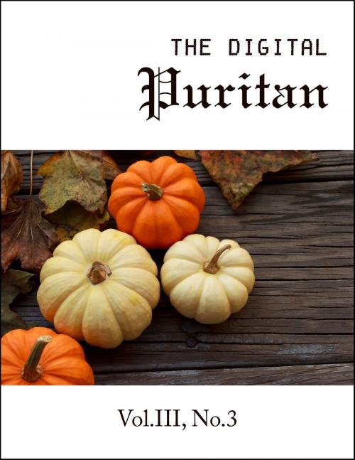 Cover of the book The Digital Puritan - Vol.III, No.3 by John Bunyan, Richard Baxter, Edmund Calamy, Digital Puritan Press