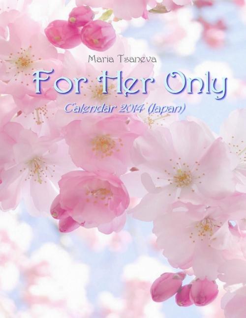 Cover of the book For Her Only: Calendar 2014 (Japan) by Maria Tsaneva, Lulu.com