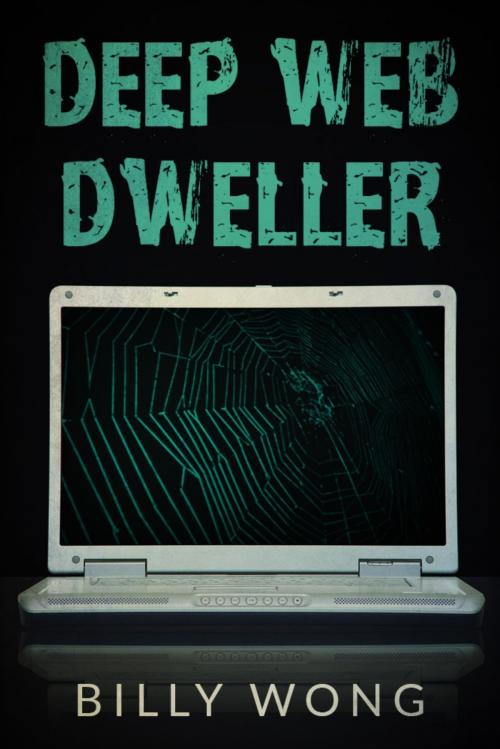 Cover of the book Deep Web Dweller by Billy Wong, Billy Wong
