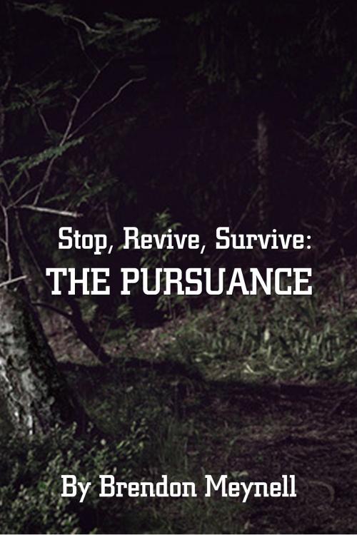 Cover of the book Stop, Revive, Survive: The Pursuance by Brendon Meynell, Brendon Meynell